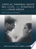 Critical Thinking About Sex, Love, and Romance in the Mass Media