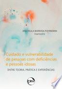 Cuidado e vulnerabilidade de pessoas com deficiências e pessoas idosas