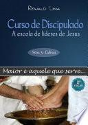 Curso De Discipulado: A Escola De Líderes De Jesus (vol. 3)