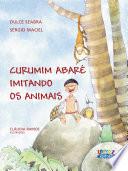 Curumim abaré imitando os animais