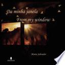 DA MINHA JANELA - FROM MY WINDOW