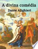 Dante Alighieri: A Divina Comédia
