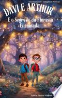 Davi e Arthur e o Segredo da Floresta Encantada