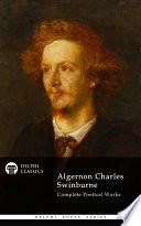 Delphi Complete Works of Algernon Charles Swinburne (Illustrated)