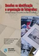 Desafios na identificação e organização de fotografias: abordagens teóricas e boas práticas nos arquivos brasileiros