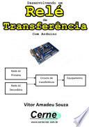 Desenvolvendo Um Relé De Transferência Com Arduino