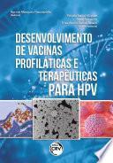 Desenvolvimento de vacinas profiláticas e terapêuticas para HPV