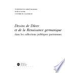 Dessins de Dürer et de la Renaissance germanique dans les collections publiques parisiennes