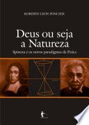 Deus ou seja a natureza: Spinoza e os novos paradigmas da Física