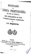 Diccionario da lingua portugueza de José da Fonseca, feito inteiramente de novo e consideravelmente augmentado por J. J. Roquette