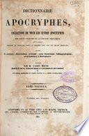 Dictionnaire des apocryphes, ou Collection de tous les livres apocryphes relatifs à l'Ancien et au Nouveau Testament