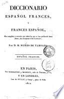 Dictionnaire français-espagnol, et espagnol-français. Plus correct et plus complet que ceux qui ont paru jusqu'à ce jour y compris même celui de Capmany. Par m. Nuńez de Taboada