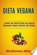 Dieta Vegana: Livro De Receitas Da Dieta Vegana Para Perda De Peso Saudável