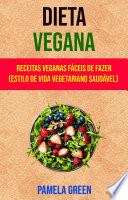 Dieta Vegana : Receitas Veganas Fáceis De Fazer (Estilo De Vida Vegetariano Saudável)