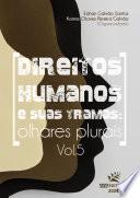 Direitos humanos e suas tramas: olhares plurais – Vol. 5