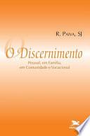 Discernimento (O) - Pessoal, em família, em comunidade e vocacional