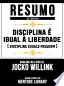 Disciplina É Igual À Liberdade (Discipline Equals Freedom) - Baseado No Livro De Jocko Willink