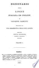 Dizionario delle lingue italiana ed inglese ... Precedato da una grammatica delle due lingue. Sesta edizione corretta e migliorata. (A dictionary of the English and Italian languages, etc.) [The editorial prefaces signed: C. T., i.e. Charles Thomson.]