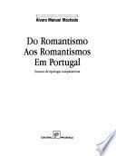Do romantismo aos romantismos em Portugal