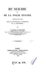 Du suicide et de la folie suicide considérés dans leurs rapports avec la statistique [&c.].
