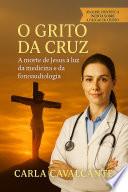 E-book O Grito da Cruz: A morte de Jesus à luz da Medicina e da Fonoaudiologia