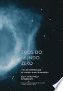 Ecos do mundo zero: guia de interpretação de futuros aliens e ciborgues