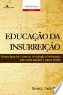 Educação da Insurreição: Emancipação humana, ontologia e pedagogia em Georg Lukács e Paulo Freire