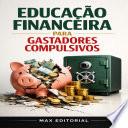 Educação Financeira para Gastadores Compulsivos