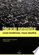 Educação matemática: novas tendências, novos desafios