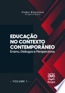 EDUCAÇÃO NO CONTEXTO CONTEMPORÂNEO: Ensino, Diálogos e Perspectivas – Volume 1
