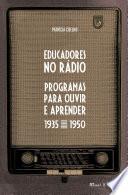 Educadores no Rádio: programas para ouvir e aprender 1935 a 1950
