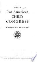 Eighth Pan American Child Congress, Washington, D. C., May 2-9, 1942