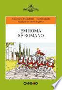 Em Roma Sê Romano