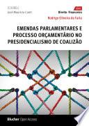 Emendas parlamentares e processo orçamentário no presidencialismo de coalizão