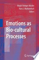 Emotions as Bio-cultural Processes