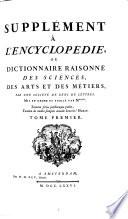 Encyclopédie ou dictionnaire raisonné des sciences des arts et des métiers, par une société de gens de lettres
