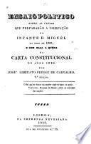 Ensaio politico sobre as causas que prepararão a usurpação do infante d. Miguel no anno de 1828, e com ella a quéda da carta constitucional do anno 1826
