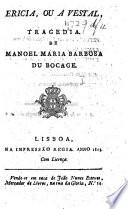 Ericia, ou A Vestal. Tragedia de Manoel Maria Barbosa du Bocage. [Or rather, a translation by M. M. de Barbosa du Bocage from the French of A. Danchet].
