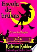 Escola de Bruxas – Livro 4: O Livro dos Dragões