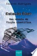 Estação Éden: Uma novela de ficção científica