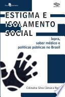 Estigma e Isolamento Social: Lepra, saber médico e políticas públicas de saúde no Brasil