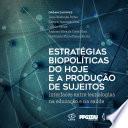 Estratégias biopolíticas do hoje e a produção de sujeitos