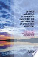 Estudos Ambientais em Território Amazônico sob a Perspectiva da Engenharia Ambiental