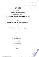 Estudos sobre o Systema (de Medidas Portuguezas) ... comparado com o Systema Metrico-Decimal. Para uso das Escolas do Estado da India por um Membro do Conselho Inspector de Instrucção do mesmo estado ... Segunda edição