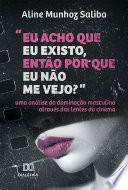 Eu acho que eu existo, então por que eu não me vejo?