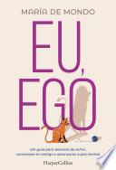 Eu, ego. uma guia para deixares de sofrer, conectares-te contigo e alcançares a paz mental.