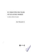 Eu perguntei pro velho se ele queria morrer