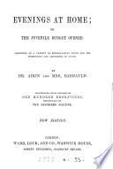 Evenings at home; or, The juvenile budget opened [by J. Aikin and A.L. Barbauld]. corrected and revised by C. Hartley