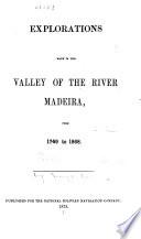 Explorations Made in the Valley of the River Madeira, from 1749 to 1868