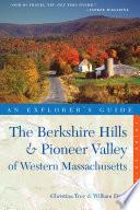 Explorer's Guide Berkshire Hills & Pioneer Valley of Western Massachusetts